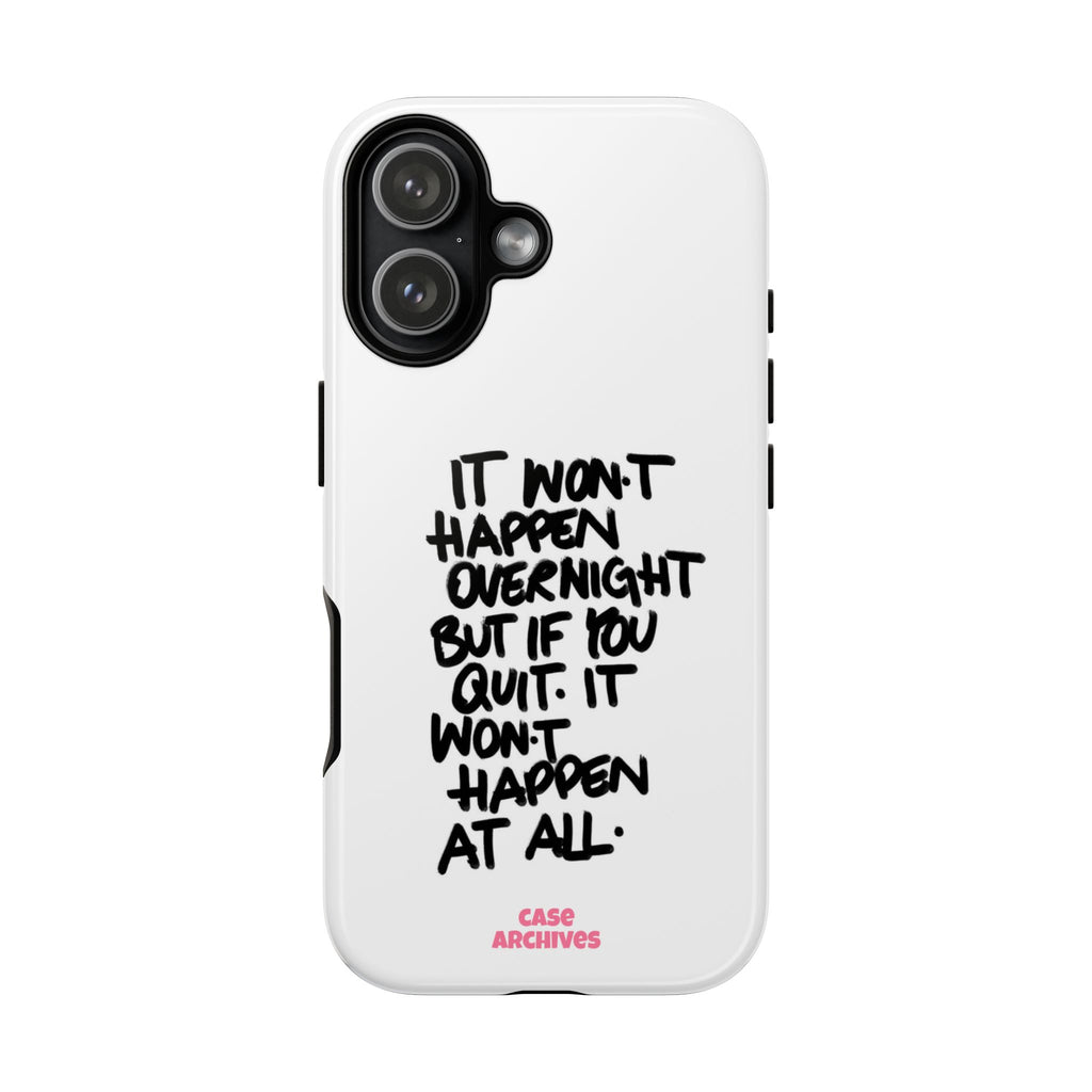 "It Won't Happen Overnight" Motivational Quote Tough Case