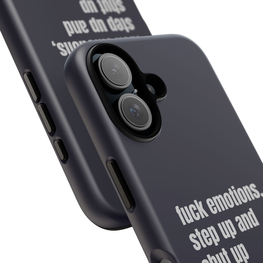 Phone Case — “fuck emotions, step up and shut up” Bold Motivational Slim Protective Case