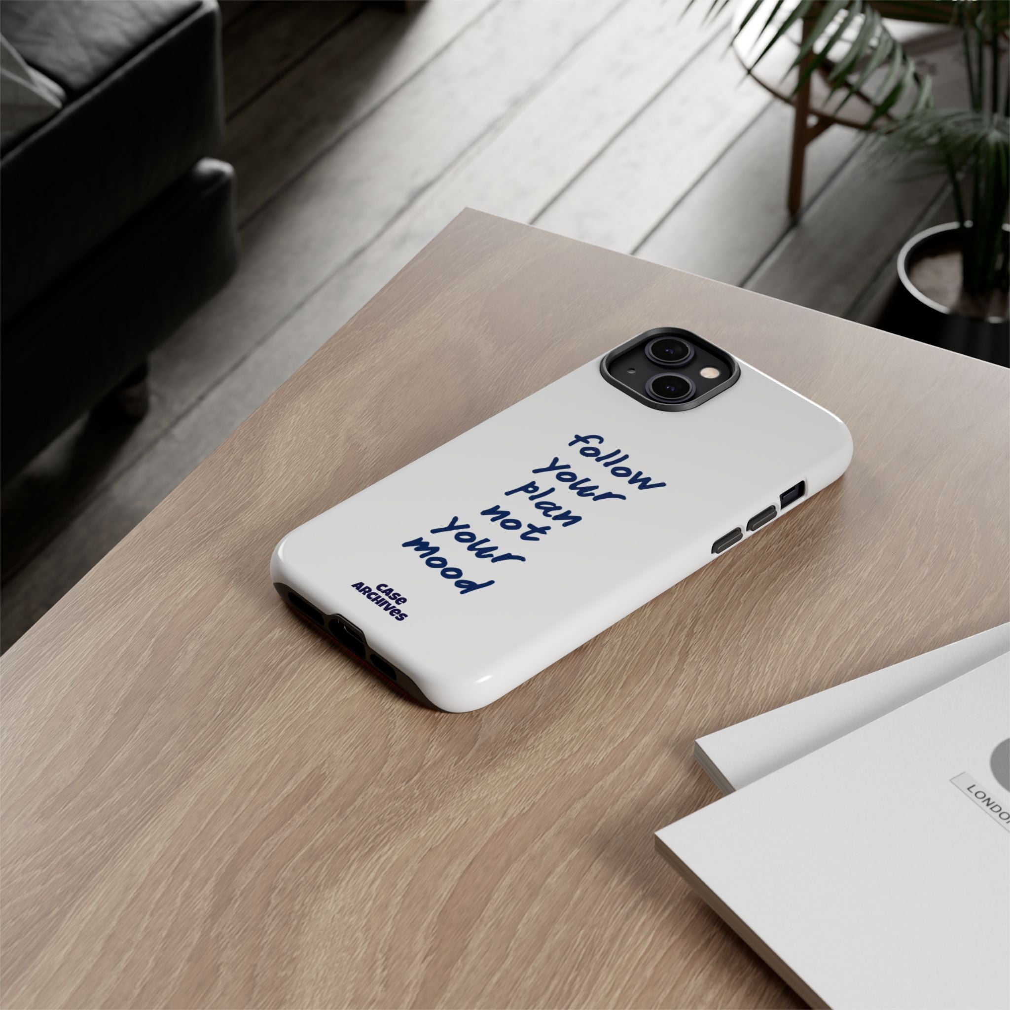 Phone Case — “Follow Your Plan Not Your Mood” Motivational Protective Case