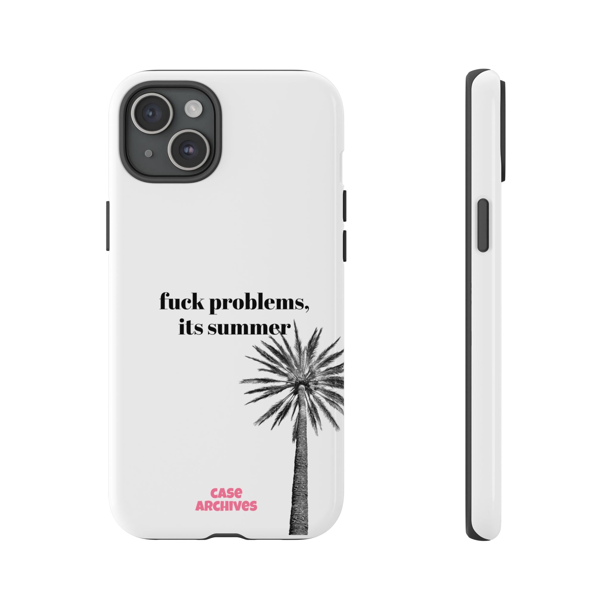 Phone Case — “fuck problems, it’s summer” Palm Tree Protective Case