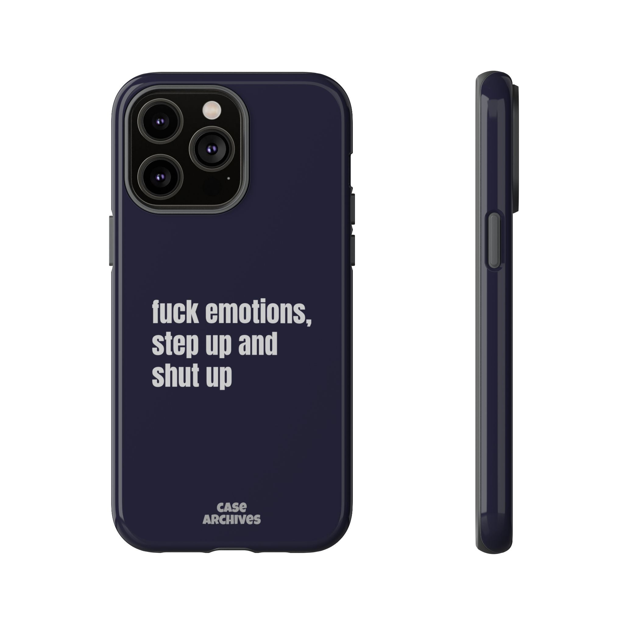 Phone Case — “fuck emotions, step up and shut up” Bold Motivational Slim Protective Case