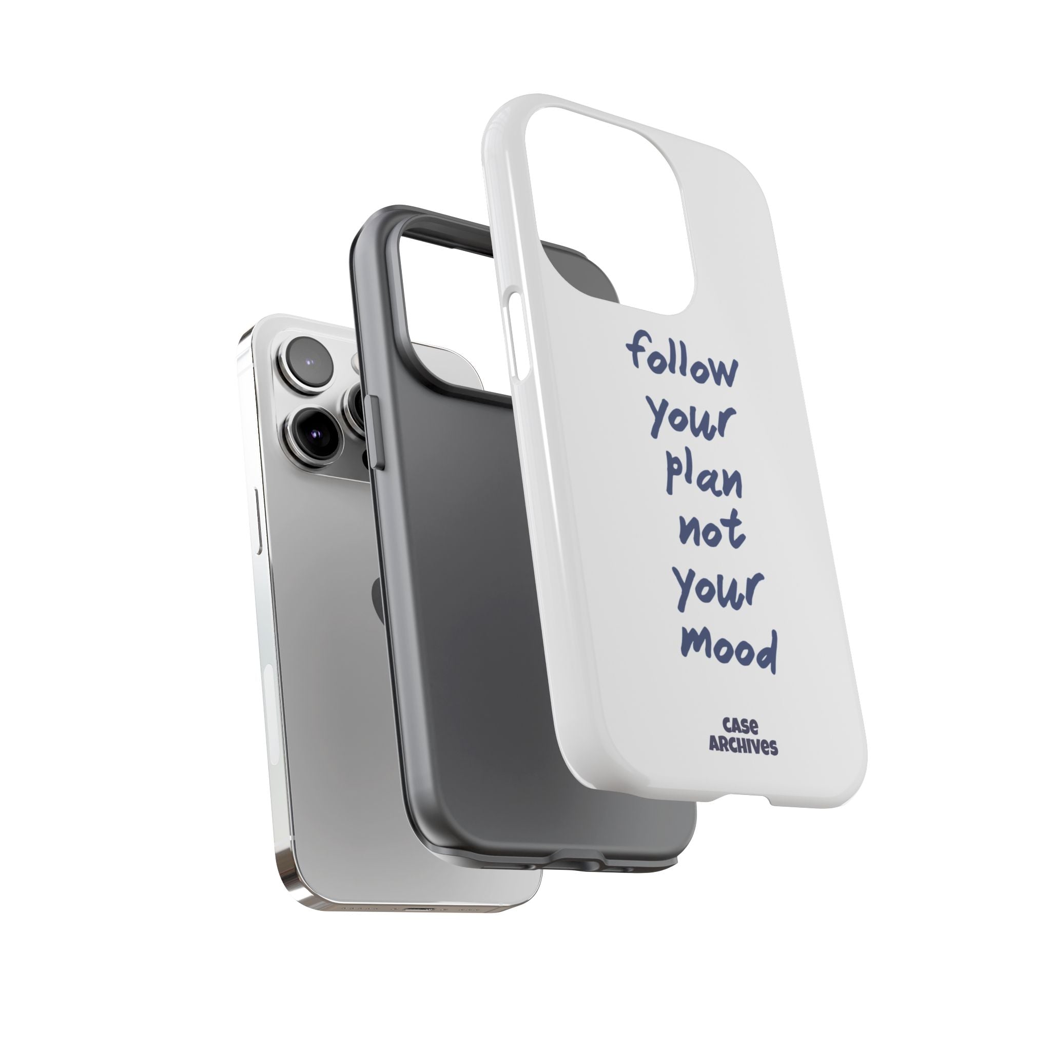 Phone Case — “Follow Your Plan Not Your Mood” Motivational Protective Case