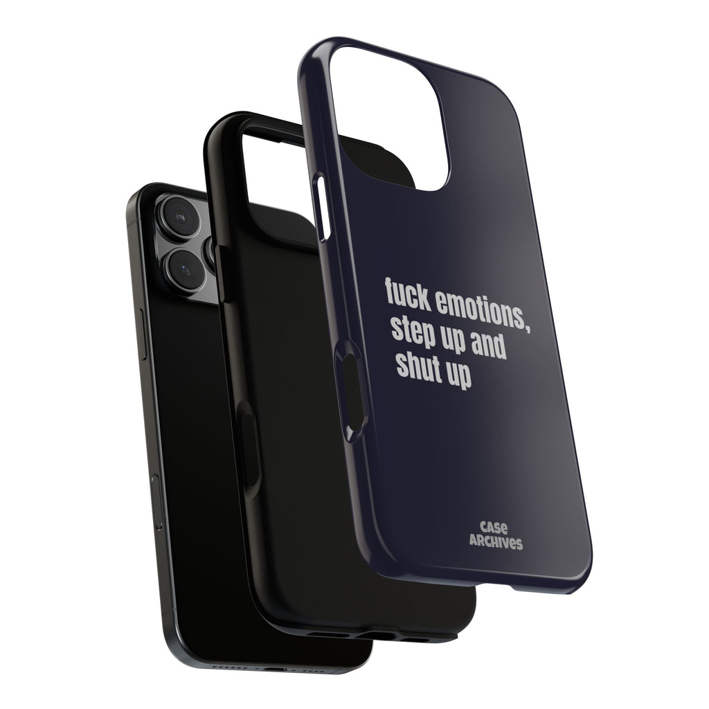 Phone Case — “fuck emotions, step up and shut up” Bold Motivational Slim Protective Case