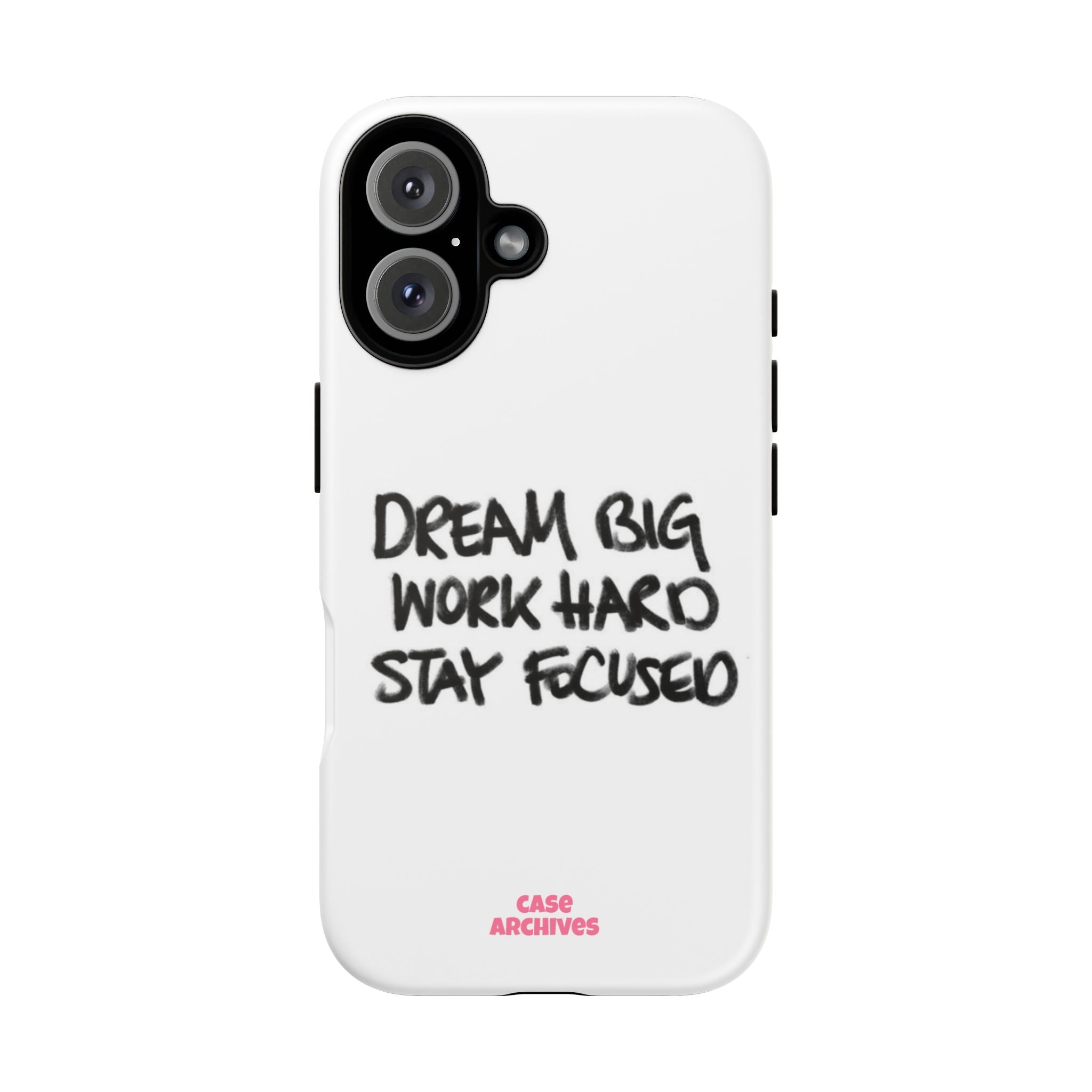 Phone Case - "Dream Big Work Hard Stay Focused" Motivational Protective Case