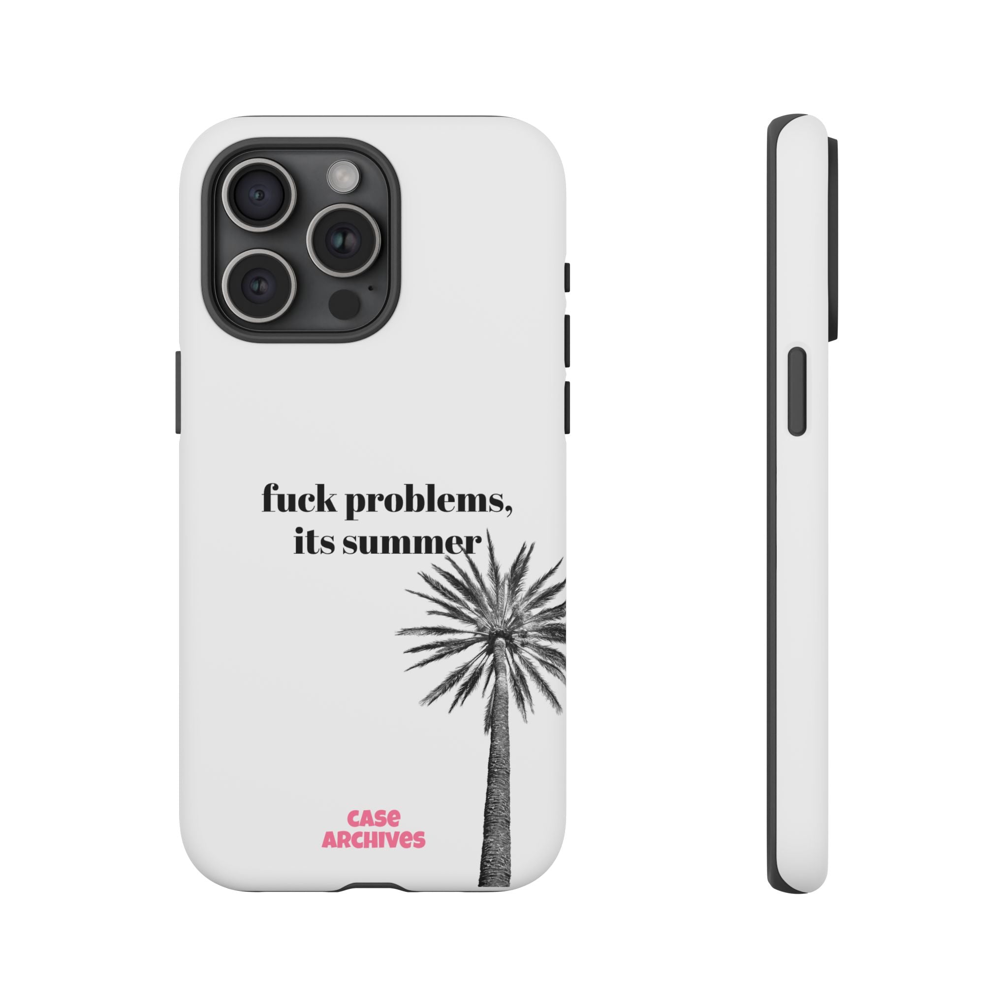 Phone Case — “fuck problems, it’s summer” Palm Tree Protective Case