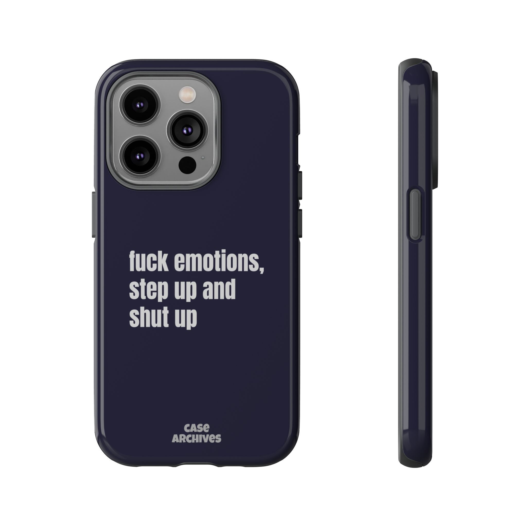 Phone Case — “fuck emotions, step up and shut up” Bold Motivational Slim Protective Case