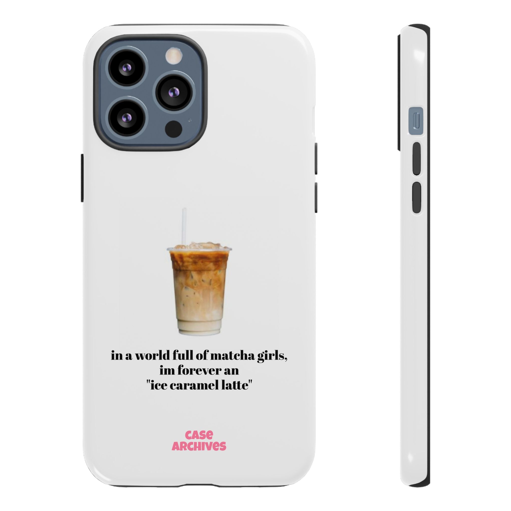Ice Caramel Latte Phone Case — "in a world full of matcha girls..."