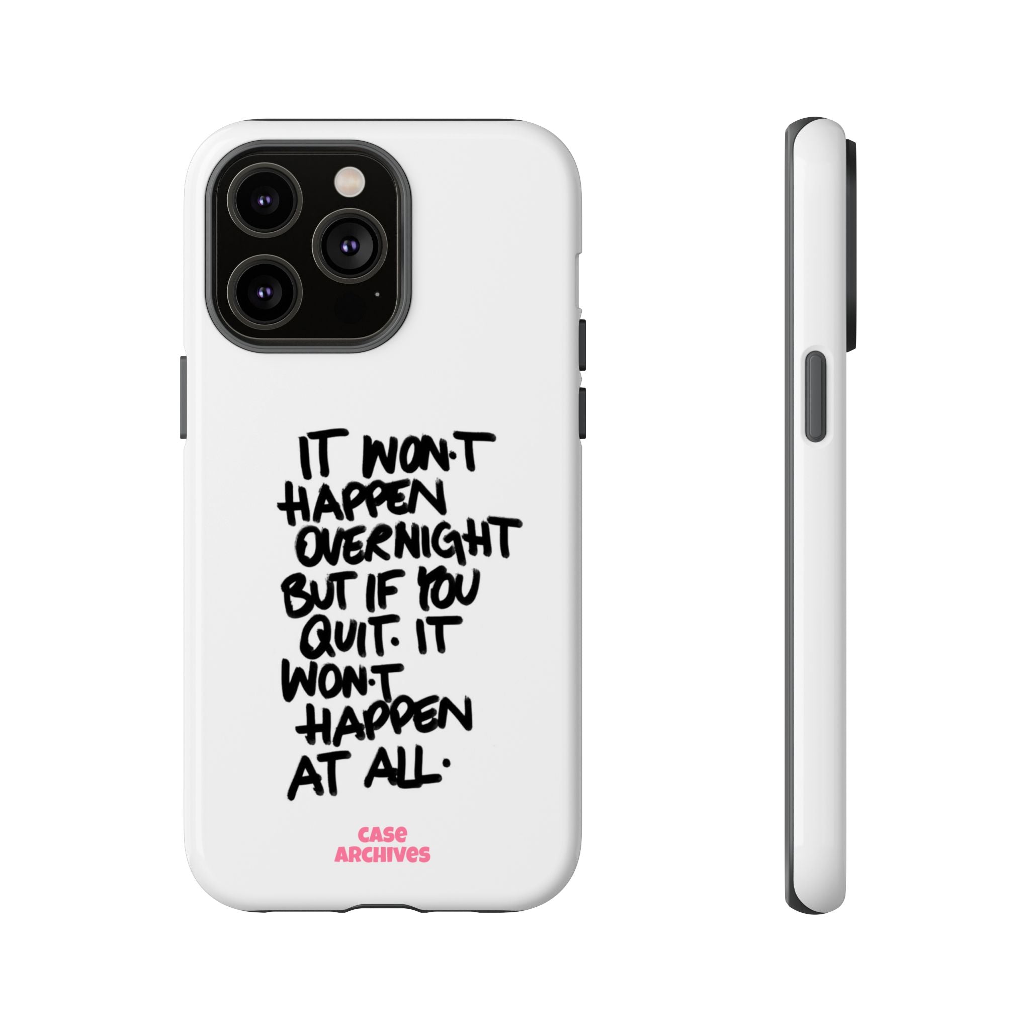 "It Won't Happen Overnight" Motivational Quote Tough Case